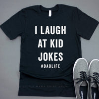 I Laugh At Kid / Dad Jokes #dadLife/#kidlife - Set of 2 Tees