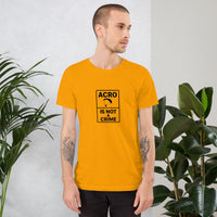 Acro Is Not a Crime Tee | No Waiting, No Apologies