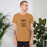Acro Is Not a Crime Tee | No Waiting, No Apologies