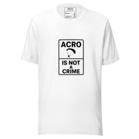 Acro Is Not a Crime Tee | No Waiting, No Apologies