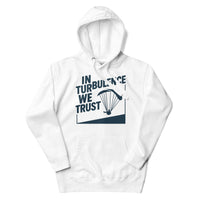 In Turbulence We Trust Hoodie | Because Smooth Air’s Overrated