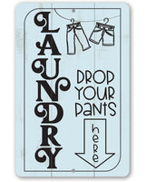 Laundry Drop Pants Here - Metal Sign
