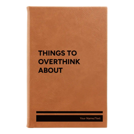 Personalized Things to Overthink About Leatherette Journal (small) | Rawhide