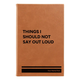 Personalized Things I Should Not Say Out Loud Leatherette Journal (small) | Rawhide