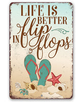 Life Is Better In Flip Flops - Metal Sign