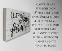 Life Is Better On The Farm - Canvas