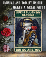 Life is Tough My Darling But So Are You - Metal Sign