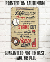 Life Will Always Throw You - Metal Sign