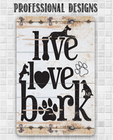 Live Love Bark - Metal Sign