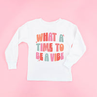 What a Time To Be a Vibe - Child Long Sleeve Tee