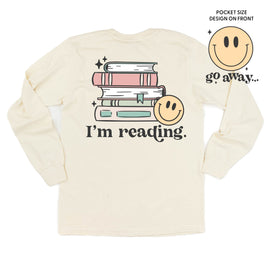 Go Away... Pocket Design on Front w/ I’m Reading. Full Design on Back - Long Sleeve Comfort Colors Tee