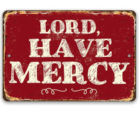 Lord Have Mercy - Metal Sign