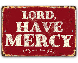 Lord Have Mercy - Metal Sign