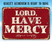 Lord Have Mercy - Metal Sign