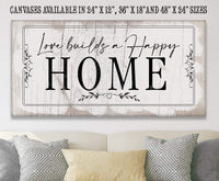 Love Builds A Happy Home - Canvas