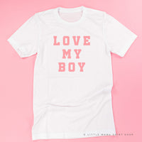 Love My Boy - (Singular) - Unisex Tee