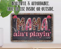 Mama Ain't Playin' - Metal Sign
