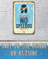 Absolutely No Speedos Allowed - Metal Sign