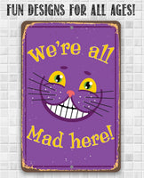 Alice in Wonderland - We're All Mad Here - Metal Sign