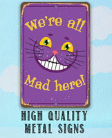 Alice in Wonderland - We're All Mad Here - Metal Sign