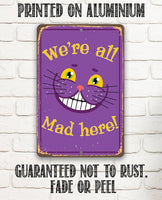 Alice in Wonderland - We're All Mad Here - Metal Sign