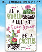 Be A Cactus - Metal Sign