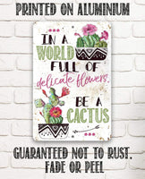 Be A Cactus - Metal Sign