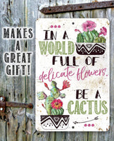 Be A Cactus - Metal Sign