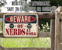 Beware of Nerds At Work - Metal Sign