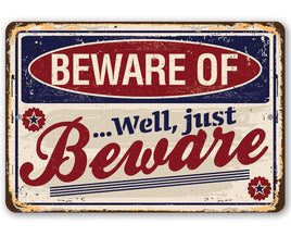 Beware of...Well Just Beware - Metal Sign