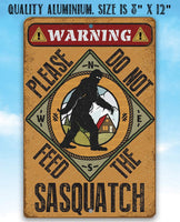 Do Not Feed Sasquatch - Metal Sign