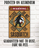 Do Not Feed Sasquatch - Metal Sign