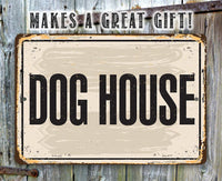 Dog House - Metal Sign