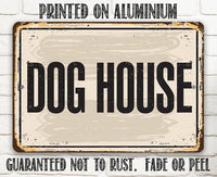 Dog House - Metal Sign