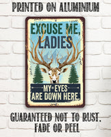 Excuse Me Ladies My Eyes Are Down Here - Metal Sign