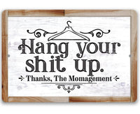 Hang Your Shit Up. Thanks, The Momagement - Metal Sign