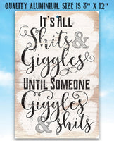 It's All Shits And Giggles - Metal Sign