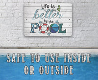 Life Is Better By The Pool 2 - Metal Sign