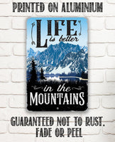 Life Is Better In The Mountains - Metal Sign