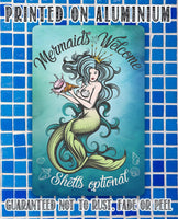 Mermaids Welcome Shells Optional - Metal Sign
