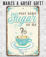 Pour Some Sugar - Metal Sign