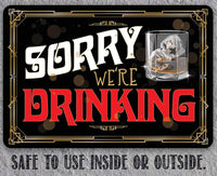 Sorry We're Drinking - Metal Sign