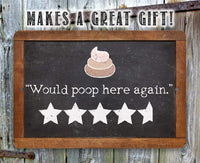 Would Poop Here Again - Metal Sign