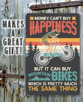 Money Can't Buy Happiness But It Can Buy Mountain Bikes - Metal Sign