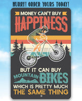 Money Can't Buy Happiness But It Can Buy Mountain Bikes - Metal Sign