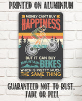 Money Can't Buy Happiness But It Can Buy Mountain Bikes - Metal Sign
