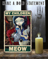My Children Meow - Metal Sign