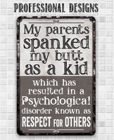 My Parents Spanked My Butt As a Kid, Respect For Others - Metal Sign