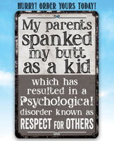 My Parents Spanked My Butt As a Kid, Respect For Others - Metal Sign