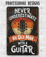 Never Underestimate An Old Man With a Guitar - Metal Sign